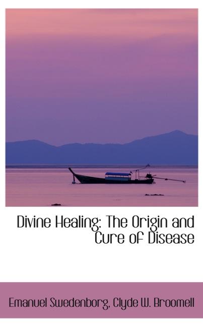 DIVINE HEALING: THE ORIGIN AND CURE OF DISEASE