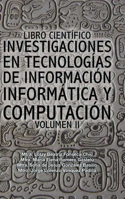 LIBRO CIENTÍFICO INVESTIGACIONES EN TECNOLOGÍAS DE INFORMACIÓN INFORMÁTICA Y COM
