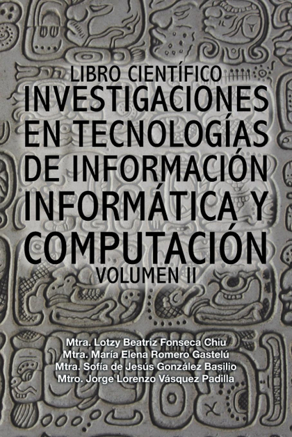 LIBRO CIENTÍFICO INVESTIGACIONES EN TECNOLOGÍAS DE INFORMACIÓN INFORMÁTICA Y COM