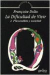 LA DIFICULTAD DE VIVIR. T.2. PSICOANÁLISIS Y SOCIEDAD