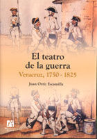 EL TEATRO DE LA GUERRA, VERACRUZ 1750-1825