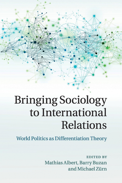 BRINGING SOCIOLOGY TO INTERNATIONAL RELATIONS