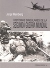 HISTORIAS SINGULARES DE LA SEGUNDA GUERRA MUNDIAL