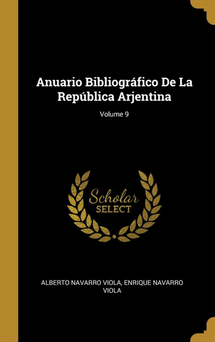 ANUARIO BIBLIOGRÁFICO DE LA REPÚBLICA ARJENTINA; VOLUME 9