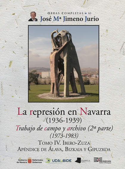 LA REPRESIÓN EN NAVARRA (1936-1939) TOMO IV. IBERO-ZUZA. TRABAJO DE CAMPO Y ARCHIVO (2ª PARTE)