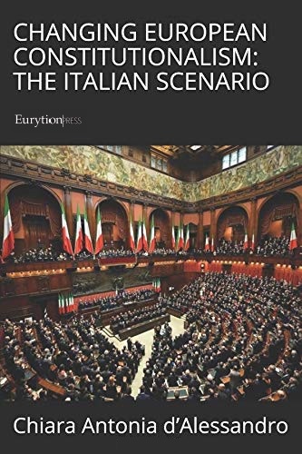 CHANGING EUROPEAN CONSTITUTIONALISM: THE ITALIAN SCENARIO.