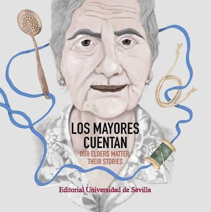 LOS MAYORES CUENTAN. OUR ELDERS MATTERS: THEIR STORIES