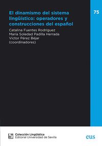 EL DINAMISMO DEL SISTEMA LINGÜÍSTICO: OPERADORES Y CONSTRUCCIONES DEL ESPAÑOL