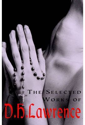 THE SELECTED WORKS OF D H LAWRENCE