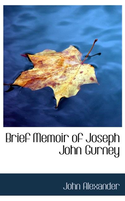 BRIEF MEMOIR OF JOSEPH JOHN GURNEY