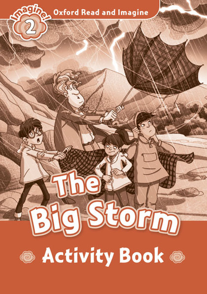 OXFORD READ AND IMAGINE 2. THE BIG STORM ACTIVITY BOOK