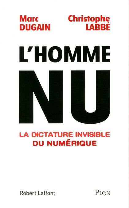 L'HOMME NU - LA DICTATURE INVISIBLE DU NUMÉRIQUE