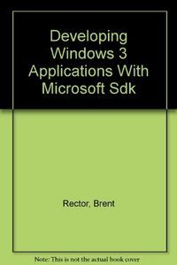 DEVELOPING WINDOWS 3 APPLICATIONS WITH MICROSOFT SDK