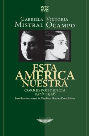 ESTA AMERICA NUESTRA. CORRESPONDENCIA 1926-1956.