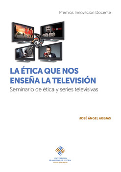 LA ÉTICA QUE NOS ENSEÑA LA TELEVISIÓN: SEMINARIO DE ÉTICA Y SERIES TELEVISIVAS