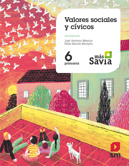 VALORES SOCIALES Y CÍVICOS. 6 PRIMARIA. MAS SAVIA. ANDALUCÍA