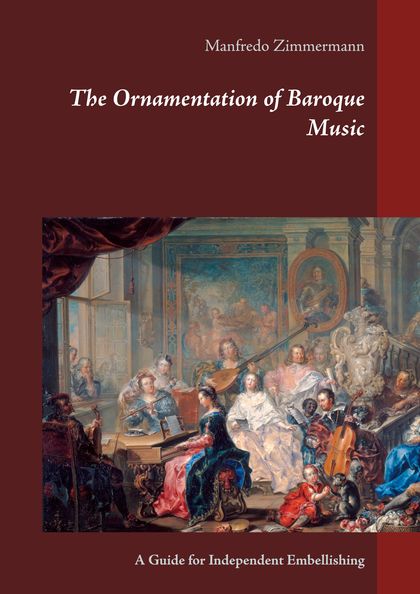 THE ORNAMENTATION OF BAROQUE MUSIC                                              A GUIDE FOR IND