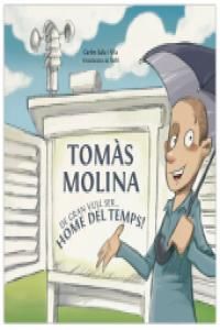 TOMÀS MOLINA: DE GRAN VULL SER? HOME DEL TEMPS!