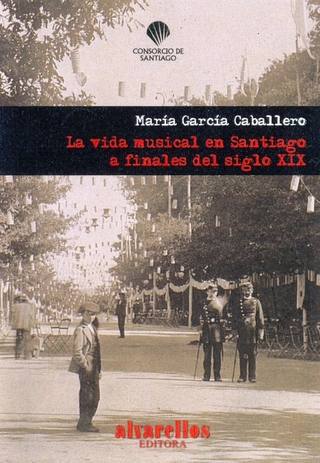 LA VIDA MUSICAL EN SANTIAGO : A FINALES DEL SIGLO XIX