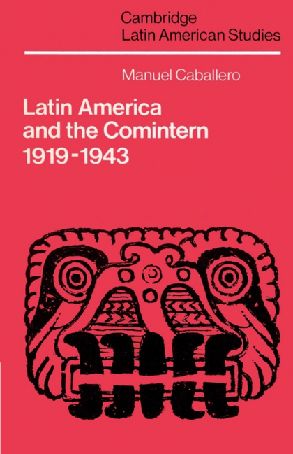 LATIN AMERICA AND THE COMINTERN, 1919 1943