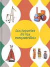 EXPOSICIÓN LOS JUGUETES DE LAS VANGUARDIAS : MÁLAGA, DEL 4 DE OCTUBRE DE 2010 AL