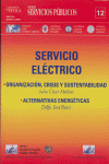 SERVICIO ELÉCTRICO: ORGANIZACIÓN, CRISIS Y SUSTENTABILIDAD : ALTERNATIVAS ENERGÉTICAS