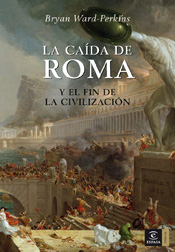 LA CAÍDA DE ROMA Y EL FIN DE LA CIVILIZACIÓN