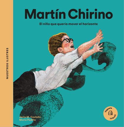 MARTÍN CHIRINO. EL NIÑO QUE QUERÍA MOVER EL HORIZONTE