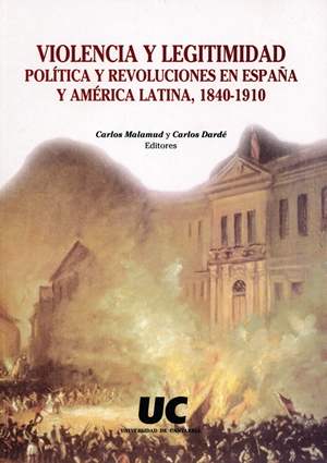 VIOLENCIA Y LEGITIMIDAD POLÍTICA Y REVOLUCIONES EN ESPAÑA Y AMÉRICA LATINA, 1840