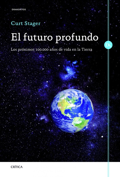 EL FUTURO PROFUNDO : LOS PRÓXIMOS 100000 AÑOS DE VIDA EN LA TIERRA