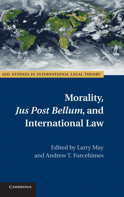MORALITY, JUS POST BELLUM, AND INTERNATIONAL LAW.
