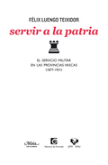 SERVIR A LA PATRIA : EL SERVICIO MILITAR EN LAS PROVINCIAS VASCAS (1877-1931)