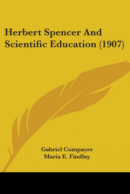HERBERT SPENCER AND SCIENTIFIC EDUCATION (1907)