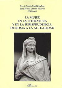 LA MUJER EN LA LITERATURA Y EN LA JURISPRUDENCIA. DE ROMA A LA ACTUALIDAD