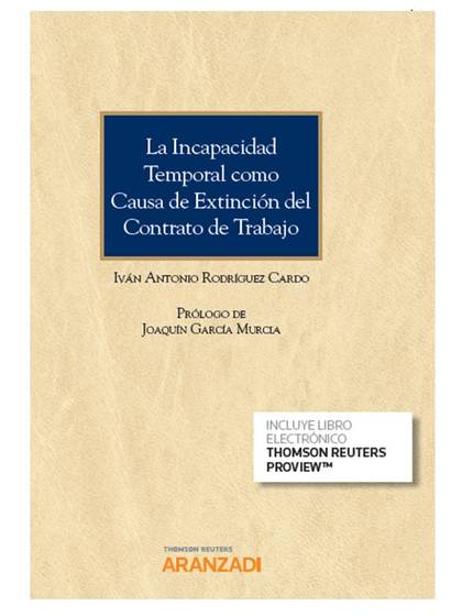 LA INCAPACIDAD TEMPORAL COMO CAUSA DE EXTINCIÓN DEL CONTRATO DE TRABAJO (PAPEL +