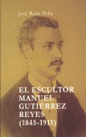 EL ESCULTOR MANUEL GUTIÉRREZ REYES (1845-1915)