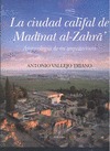 LA CIUDAD CALIFAL DE MADINAT AL-ZAHRA