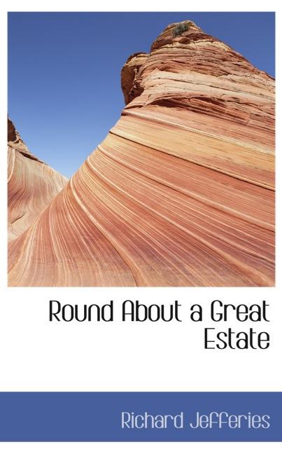 ROUND ABOUT A GREAT ESTATE