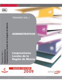 ADMINISTRATIVOS CORPORACIONES LOCALES DE LA REGIÓN DE MURCIA. TEMARIO VOL. I.