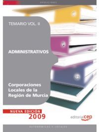 ADMINISTRATIVOS CORPORACIONES LOCALES DE LA REGIÓN DE MURCIA. TEMARIO VOL. II.