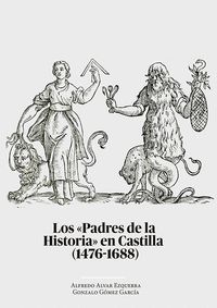 LOS PADRES DE LA HISTORIA EN CASTILLA (1476-1688) UNA REVOLUCIÓN HISTORIOGRÁFI