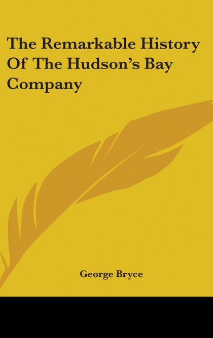 THE REMARKABLE HISTORY OF THE HUDSONŽS BAY COMPANY