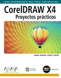 CORELDRAW X4: PROYECTOS PRÁCTICOS