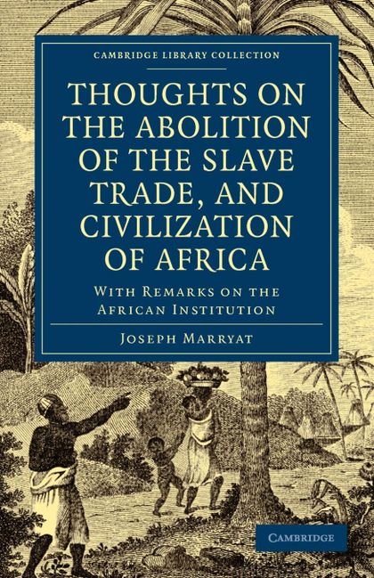THOUGHTS ON THE ABOLITION OF THE SLAVE TRADE, AND CIVILIZATION OF AFRICA