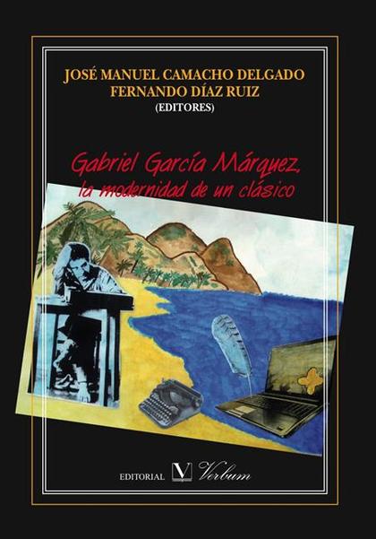GABRIEL GARCÍA MÁRQUEZ, LA MODERNIDAD DE UN CLÁSICO