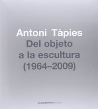 ANTONI TÀPIES, DEL OBJETO A LA ESCULTURA (1964-2002)