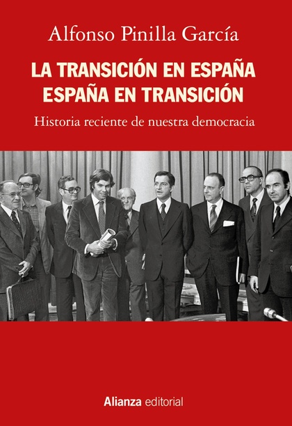 LA TRANSICIÓN EN ESPAÑA. ESPAÑA EN TRANSICIÓN. HISTORIA RECIENTE DE NUESTRA DEMOCRACIA