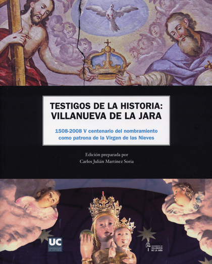 TESTIGOS DE LA HISTORIA : VILLANUEVA DE LA JARA : 1590-2008, V CENTENARIO DEL NOMBRAMIENTO COMO