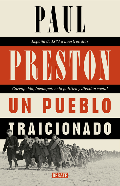 UN PUEBLO TRAICIONADO. ESPAÑA DE 1876 A NUESTROS DÍAS: CORRUPCIÓN, INCOMPETENCIA POLÍTICA Y DIV