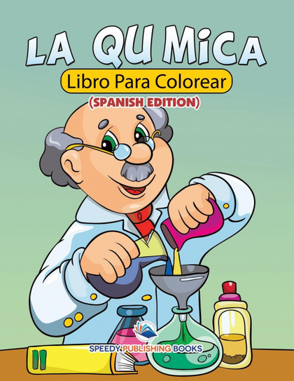 LA QUÍMICA LIBRO PARA COLOREAR (SPANISH EDITION)